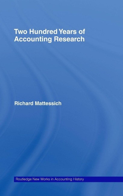 Two Hundred Years of Accounting Research - Richard Mattessich