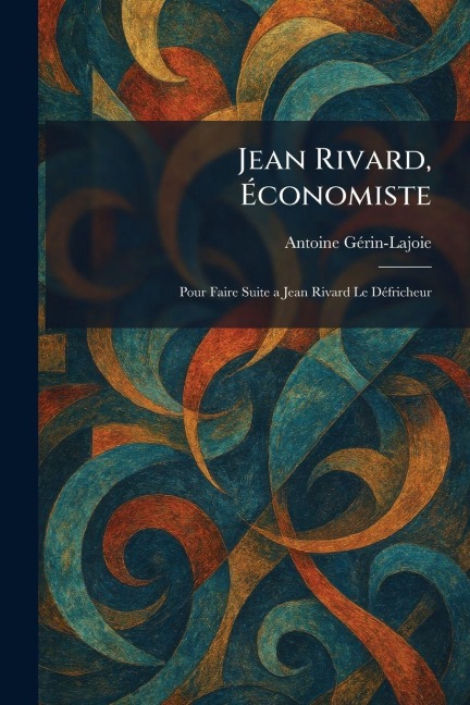 Jean Rivard, Ãconomiste - Antoine Gã(c)Rin-Lajoie