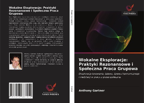 Wokalne Eksploracje: Praktyki Rezonansowe i Spo¿eczna Praca Grupowa - Anthony Gartner