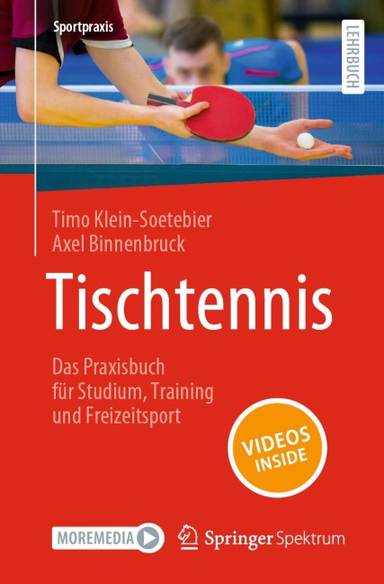 Tischtennis - Das Praxisbuch für Studium, Training und Freizeitsport - Timo Klein-Soetebier, Axel Binnenbruck