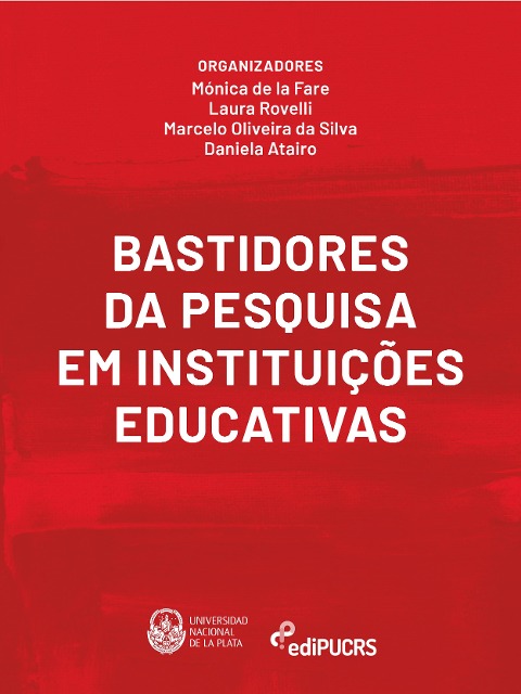 Bastidores da pesquisa em instituições educativas - Daniela Atairo, Marcelo Oliveira da Silva, Laura Rovelli, Mónica de La Fare
