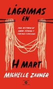 Cover-Bild zum Titel 'Lágrimas En H Mart' von 'Michelle Zauner'
