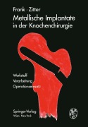 Cover-Bild zum Titel 'Metallische Implantate in der Knochenchirurgie' von 'Herbert Zitter, Erich Frank'
