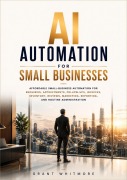 Cover-Bild zum Titel 'AI Automation for Small Businesses' von 'Grant Whitmore'