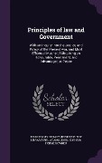 Principles of law and Government: With an Inquiry Into the Justice and Policy of the Present war, and Most Effectual Means of Obtaining an Honourable, - John Adams