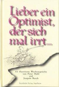 Lieber ein Optimist, der sich mal irrt... - Peter Hohl, Joaquin Busch