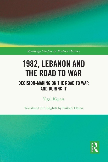 1982, Lebanon and the Road to War - Yigal Kipnis