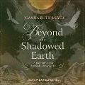 Beyond the Shadowed Earth - Joanna Ruth Meyer