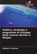 Cover-Bild zum Titel 'Politica, strategia e programmi di sviluppo delle risorse idriche in Etiopia' von 'Menberu Teshome'
