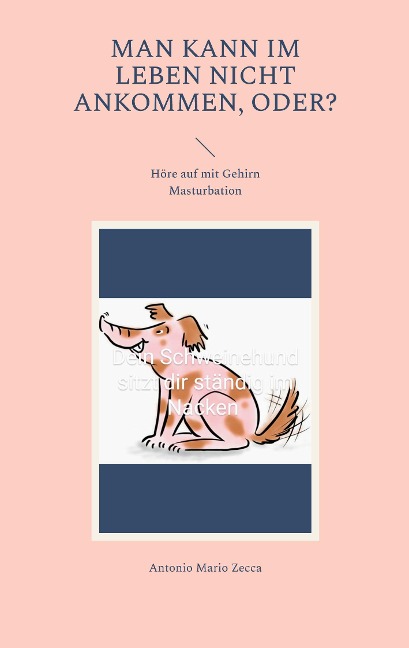 Man kann im Leben nicht ankommen, oder? - Antonio Mario Zecca