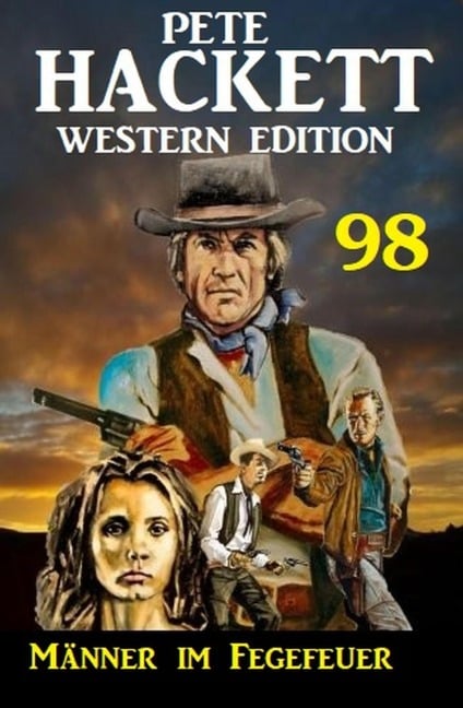 Männer im Fegefeuer: Pete Hackett Western Edition 98 - Pete Hackett