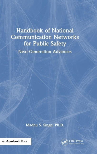 Handbook of National Communication Networks for Public Safety Next-Generation Advances - Madhu S. Singh