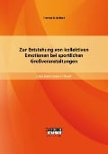 Zur Entstehung von kollektiven Emotionen bei sportlichen Großveranstaltungen - Thomas Mühlbach