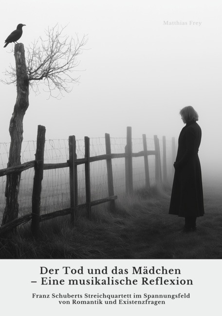 Der Tod und das Mädchen - Eine musikalische Reflexion - Matthias Frey