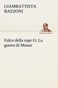 Falco della rupe O, La guerra di Musso - Giambattista Bazzoni