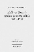 Cover-Bild zum Titel 'Adolf von Harnack und die deutsche Politik 1890-1930' von 'Christian Nottmeier'