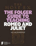 The Folger Guide to Teaching Romeo and Juliet - 