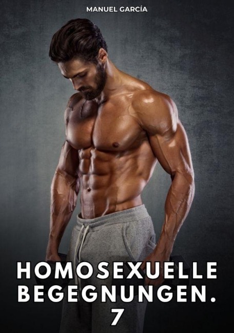 Homosexuelle Begegnungen. 7 - Manuel García