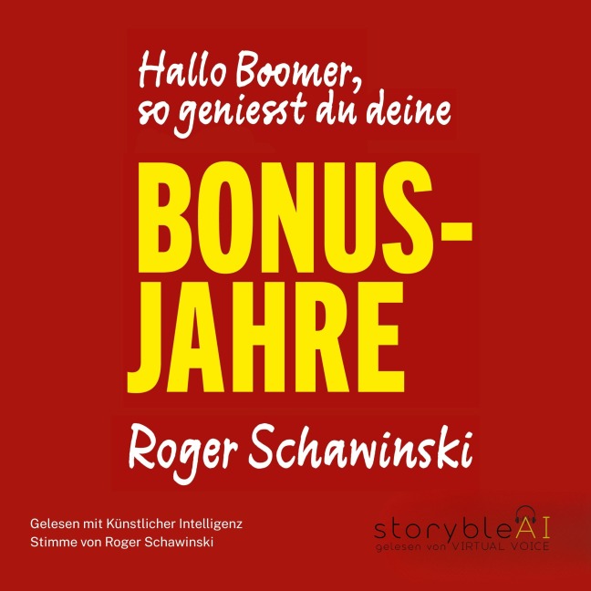 Hallo Boomer, so geniesst du deine BONUS-JAHRE - Roger Schawinski