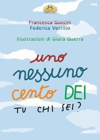 Uno, nessuno, cento Dei. Tu chi sei? - Francesca Guccini, Federica Verrillo