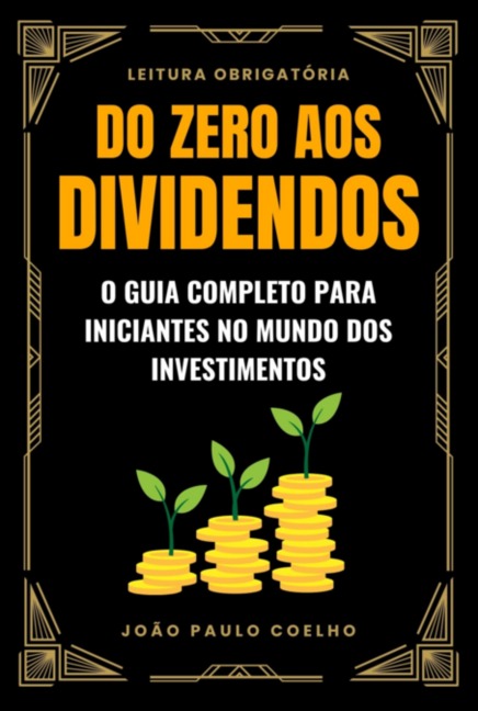 Do Zero Aos Dividendos - João Paulo Freire Coelho