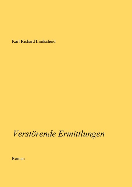 Verstörende Ermittlungen - Karl Richard Lindscheid