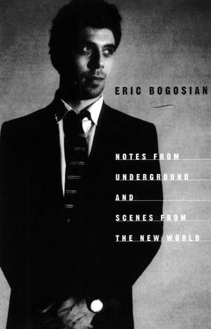 Notes From Underground - Eric Bogosian