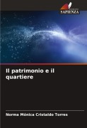 Cover-Bild zum Titel 'Il patrimonio e il quartiere' von 'Norma Mónica Cristaldo Torres'