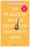 Cover-Bild zum Titel '111 Places in Austin That You Must Not Miss' von 'Kelsey Roslin, Nick Yeager'