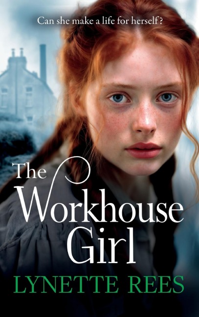 The Workhouse Girl - Lynette Rees