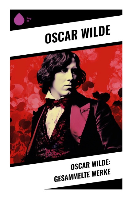 Oscar Wilde: Gesammelte Werke - Oscar Wilde