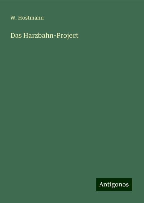Das Harzbahn-Project - W. Hostmann