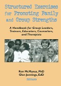 Cover-Bild zum Titel 'Structured Exercises for Promoting Family and Group Strengths' von 'Terry S Trepper, Ronnie Mcmanus, Glen H Jennings'