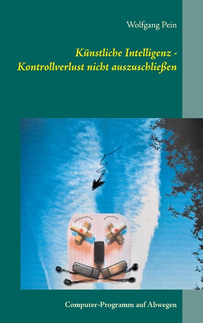 Künstliche Intelligenz - Kontrollverlust nicht auszuschließen - Wolfgang Pein