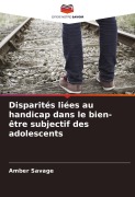 Cover-Bild zum Titel 'Disparités liées au handicap dans le bien-être subjectif des adolescents' von 'Amber Savage'