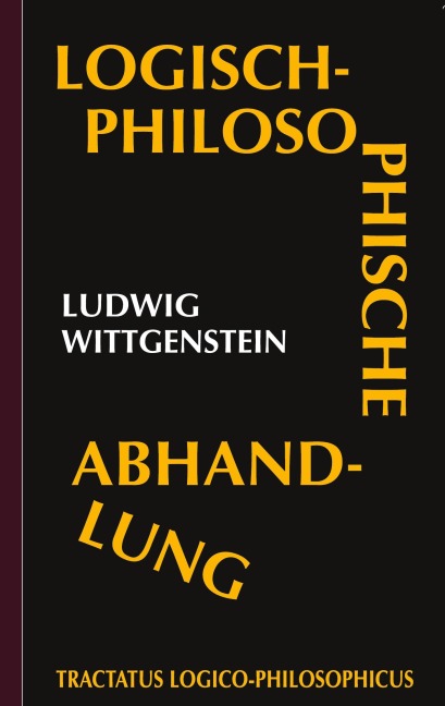 Tractatus logico-philosophicus (Logisch-philosophische Abhandlung) - Ludwig Wittgenstein