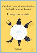 Cover-Bild zum Titel 'Ferragosto in giallo' von 'Andrea Camilleri, Gian Mauro Costa, Alicia Giménez-Bartlett, Marco Malvaldi, Antonio Manzini'