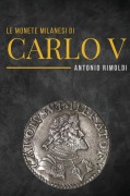Cover-Bild zum Titel 'Le monete milanesi di Carlo V' von 'Antonio Rimoldi'
