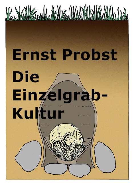 Die Einzelgrab-Kultur - Ernst Probst
