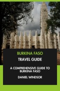 Cover-Bild zum Titel 'Burkina Faso Travel Guide: A Comprehensive Guide to Burkina Faso.' von 'Daniel Windsor'
