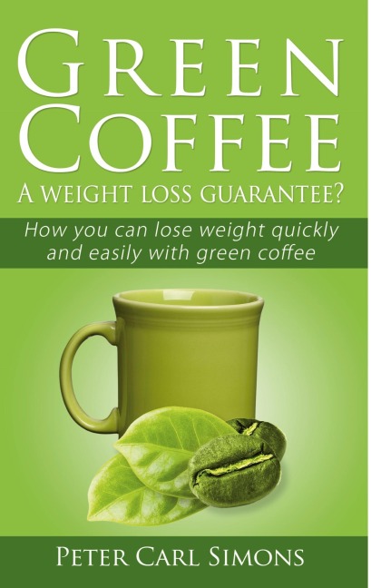 Green Coffee - A weight loss guarantee? - Peter Carl Simons