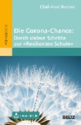 Die Corona-Chance: Durch sieben Schritte zur »Resilienten Schule« - Olaf-Axel Burow