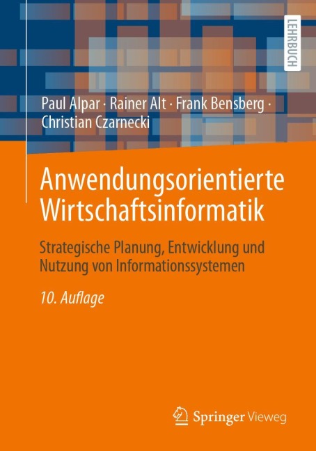 Anwendungsorientierte Wirtschaftsinformatik - Paul Alpar, Christian Czarnecki, Frank Bensberg, Rainer Alt