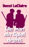 Cover-Bild zum Titel 'Wie man ein Spiel dreht' von 'Becci LeClaire'