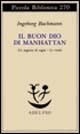 Cover-Bild zum Titel 'Il buon Dio di Manhattan-Un negozio di sogni-Le cicale' von 'Ingeborg Bachmann'