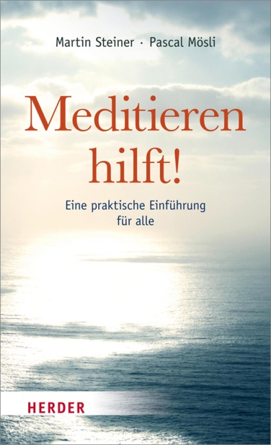 Meditieren hilft! - Martin Steiner, Pascal Mösli