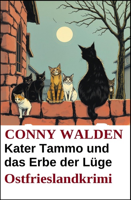 Kater Tammo und das Erbe der Lüge: Ostfrieslandkrimi - Conny Walden