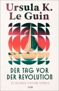 Cover-Bild zum Titel 'Der Tag vor der Revolution' von 'Ursula K. Le Guin'
