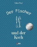 Cover-Bild zum Titel 'Der Fischer und der Koch' von 'Lukas Nagl, Tobias Müller'