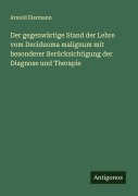 Cover-Bild zum Titel 'Der gegenwärtige Stand der Lehre vom Deciduoma malignum mit besonderer Berücksichtigung der Diagnose und Therapie' von 'Arnold Eiermann'